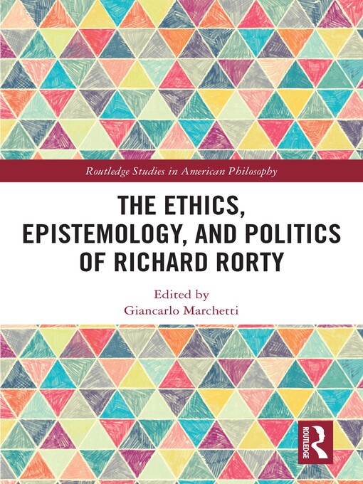 Title details for The Ethics, Epistemology, and Politics of Richard Rorty by Giancarlo Marchetti - Wait list